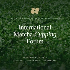 International Matcha Cupping Forum (Invitation Only)