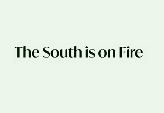 The South is On Fire