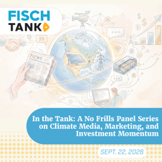 In the Tank: A No Frills Panel Series on Climate Media, Marketing, and Investment Momentum