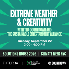 Extreme Weather & Creativity - with TED Countdown and the Sustainable Entertainment Alliance