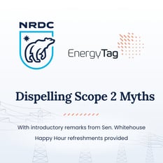 Dispelling Scope 2 Myths: Companies, Experts, and Leaders Share Why and How to Achieve GHG Protocol Reforms