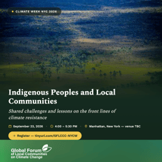 Indigenous Peoples and Local Communities: shared challenges and lessons on the front lines of climate resistance
