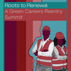 Roots to Renewal: A Green Careers Reentry Summit