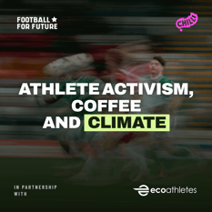Athlete Activism, Coffee and Climate with Football For Future & EcoAthletes