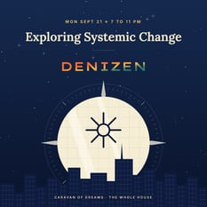 Exploring systemic change with the Denizen and DearCrisis communities.