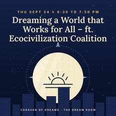 Dreaming a World that Works for All – ft. Ecocivilization Coalition