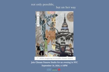 "Not only possible, but on her way" - an evening with artists imagining irresistible climate futures