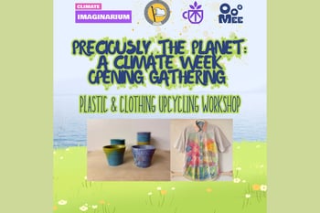 Preciously, the Planet: A Climate Week Opening Gathering | Plastic & Clothing Upcycling Workshop