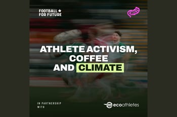 Athlete Activism, Coffee and Climate with Football For Future & EcoAthletes