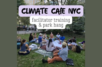 Climate Cafe Facilitator Training & Central Park Hang