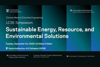 Columbia Lenfest Center for Sustainable Energy (LCSE) Symposium: Sustainable Energy, Resource, and Environmental Solutions