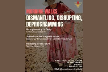 Creative Climate Forum Morning Walks — Dismantling, Disrupting, and Deprogramming