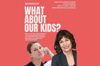 Creative Climate Forum Afternoon Workshop —  What About Our Kids?