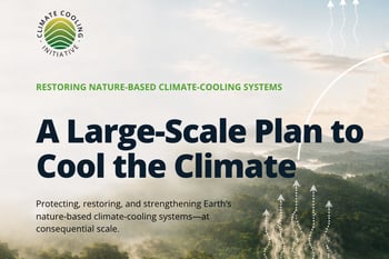The Climate Cooling Initiative: A workshop on the surprising power of Nature Based Climate Cooling Systems