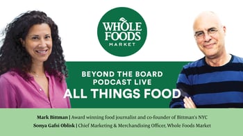 All Things Food with Mark Bittman and Sonya Gafsi Oblisk | Whole Foods Market's Beyond the Board Podcast Live