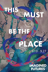 Imagined Futures//This Must Be the Place