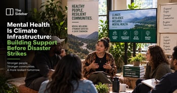 Mental Health Is Climate Infrastructure: Building Support Before Disaster Strikes