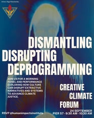 Creative Climate Forum IN CONVERSATION: Dismantling, Disrupting, and Deprogramming