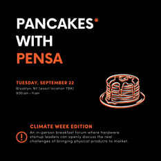 Pancakes* with PENSA: A Forum for Leaders of Hardware Startups
