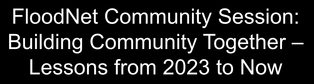 FloodNet Community Session: Building Community Together – Lessons from 2023 to Now