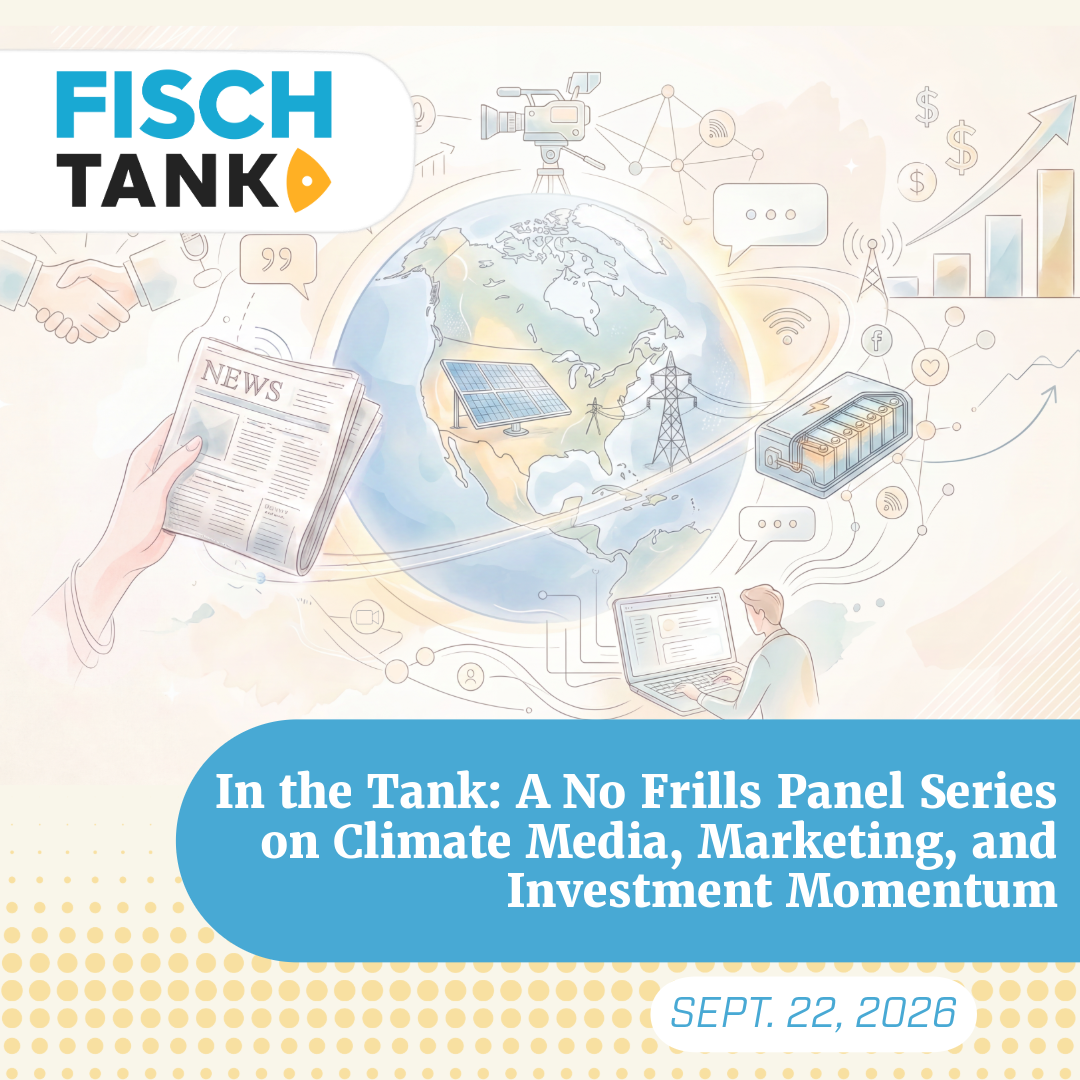 In the Tank: A No Frills Panel Series on Climate Media, Marketing, and Investment Momentum