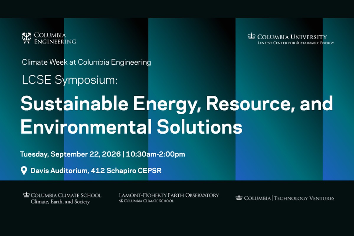 Columbia Lenfest Center for Sustainable Energy (LCSE) Symposium: Sustainable Energy, Resource, and Environmental Solutions