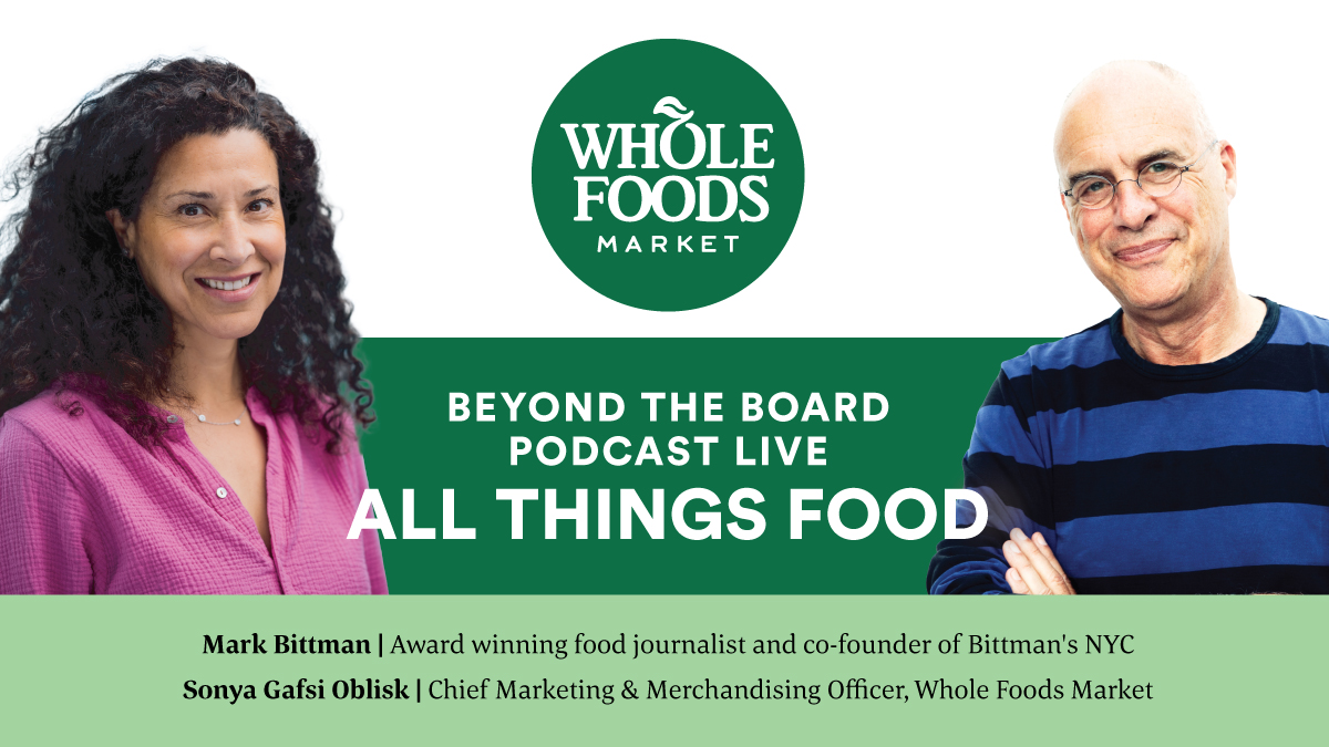 All Things Food with Mark Bittman and Sonya Gafsi Oblisk | Whole Foods Market's Beyond the Board Podcast Live