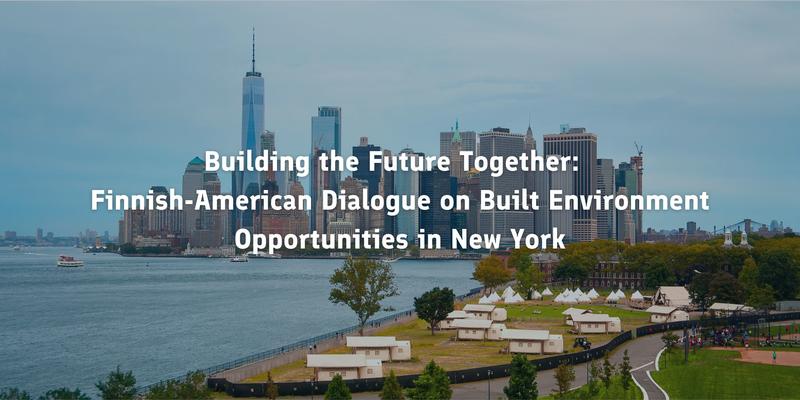 Building the Future Together – Finnish-American Dialogue on Built Environment Opportunities in New York
