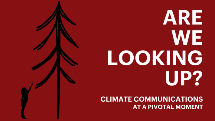 Are we looking up? Climate communications at a pivotal moment