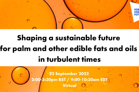 Shaping a sustainable future for palm and other edible fats and oils in turbulent times